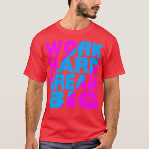 Camiseta Grande sonho do duro de trabalho 13