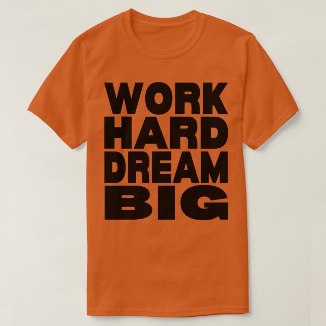 Camiseta Grande sonho do duro de trabalho 3 (Frente do Design)
