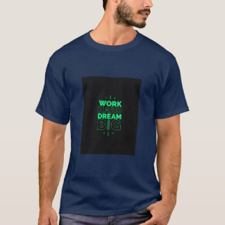 Camiseta Grande sonho do duro de trabalho: onde estão motiv