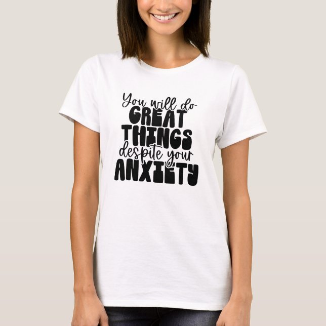 Camiseta Grandes Coisas Começam Com Ansiedade (Frente)