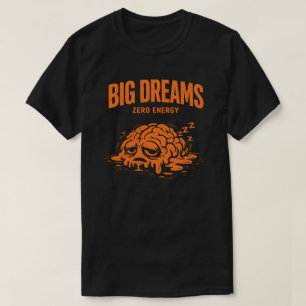 Camiseta Grandes Sonhos Zero Energia Unisex Engraçado