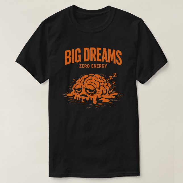 Camiseta Grandes Sonhos Zero Energia Unisex Engraçado (Frente do Design)
