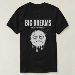 Camiseta Grandes Sonhos Zero Energia Unissex Engraçado
