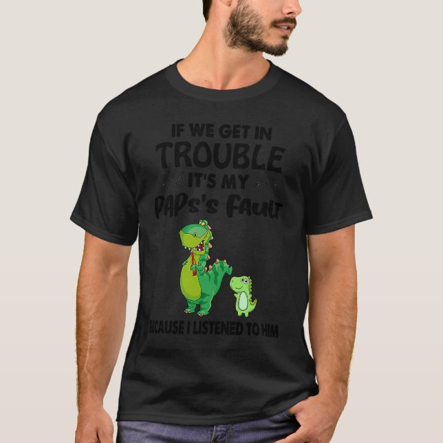 Camiseta Grandkids  If We Get In Trouble It's My Paps's Fau (Frente)