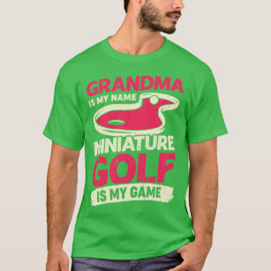 Camiseta Grandma Is My Name Miniature Golf Is My Game 
