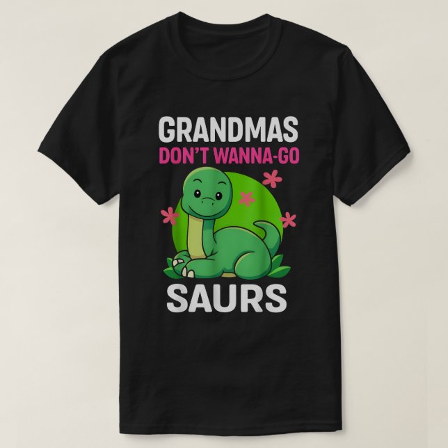 Camiseta Grandmas Donn't Wanna-Go Saurs (Frente do Design)