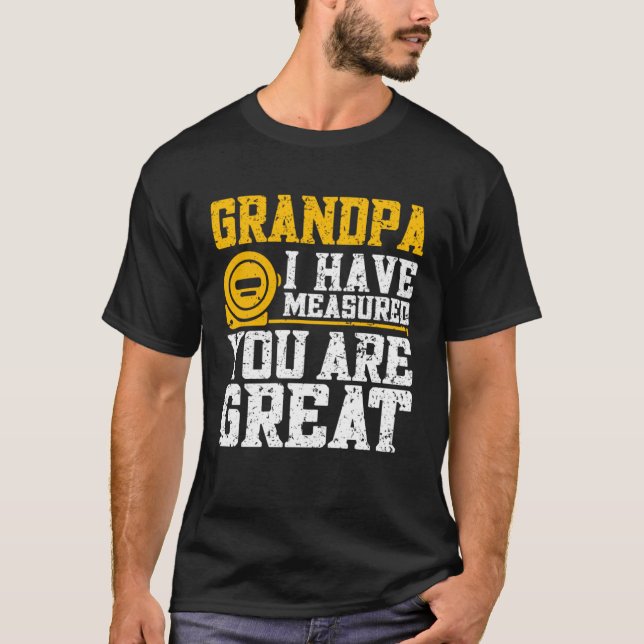 Camiseta Grandpa I Have Measured You Are Great   Grandpa (Frente)