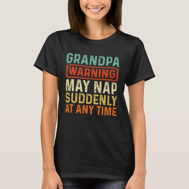 Camiseta Grandpa Warning May Nap Suddenly at Any Time Fathe (Frente)