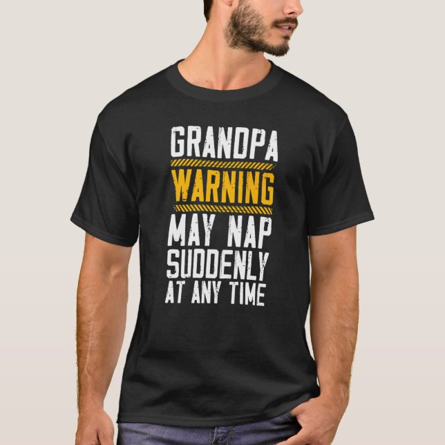 Camiseta Grandpa Warning May Nap Suddenly At Any Time Grand (Frente)