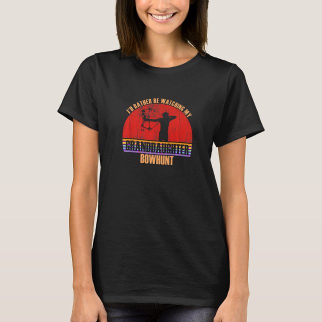 Camiseta Grandparent Rather Be Watching Bowhunt Granddaught (Frente)