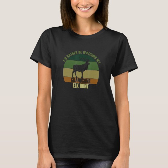 Camiseta Grandparents Rather Be Watching Grandsons Elk Hunt (Frente)