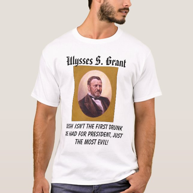 Camiseta Grant, Ulysses S. Grant, Bush não é o primeiro d… (Frente)