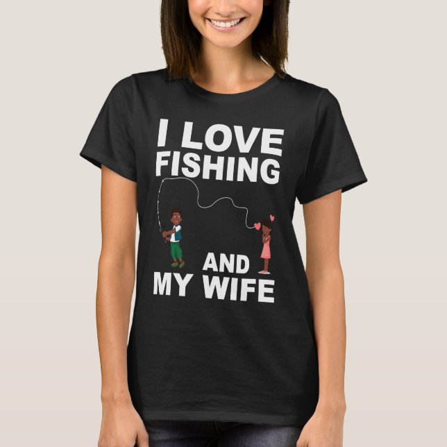 Camiseta Graphic Quote Valentines Day Fishing  for Him (Frente)