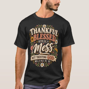 Camiseta Gratidão, Bênção e um Tipo de Bagunça, mas Confian