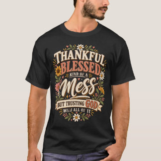 Camiseta Gratidão, Bênção e um Tipo de Bagunça, mas Confian