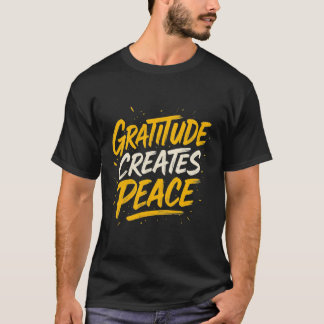 Camiseta Gratitude Creates Peace – Inspirational Quote T-Sh