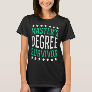 Camiseta Grau de sobrevivência de Mestrados de grau mestrad
