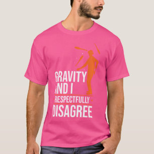 Camiseta Gravidade E Eu Respeitosamente Discordo Juggle Jug