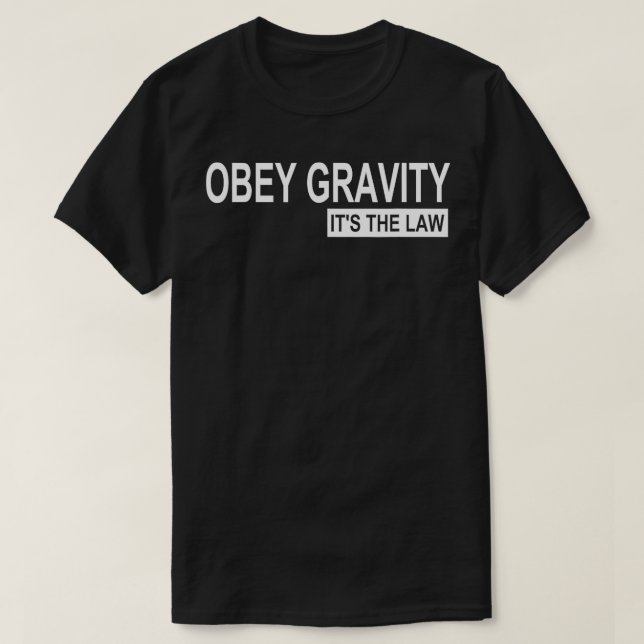 Camiseta Gravidade Obey É A Lei Física De Ciência Engraçada (Frente do Design)