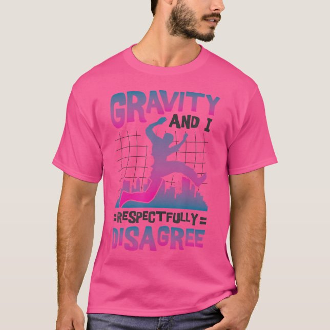Camiseta Gravity And I Respectfully Disagree Freerunning Pa (Frente)