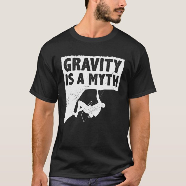 Camiseta Gravity Is A Myth Rock Climbing Bouldering Climber (Frente)