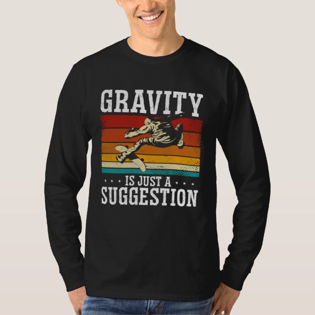 Camiseta Gravity Is Just A Suggestion Skateboarding Skater (Frente)