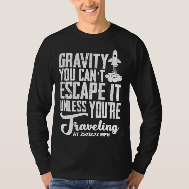 Camiseta Gravity You can t escape it  rocket science (Frente)