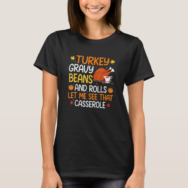 Camiseta Gravy Beans And Rolls Let Me Cute Turkey Thanksgiv (Frente)