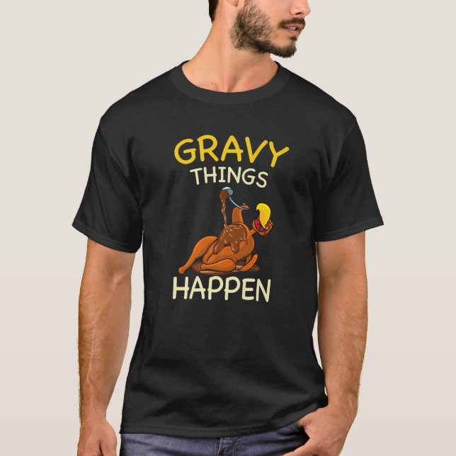 Camiseta Gravy Things Happen Gobble Me  Turkey Thanksgiving (Frente)
