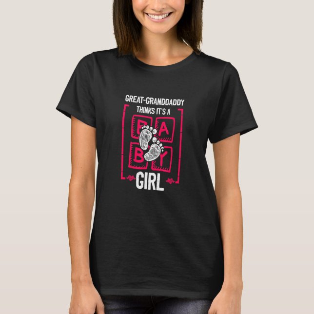 Camiseta Great Granddaddy Thinks It's a Girl Gender Reveal  (Frente)
