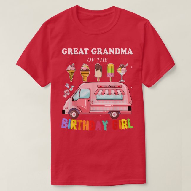 Camiseta Great Grandma Of The Birthday Girl Ice Cream Truck (Frente do Design)