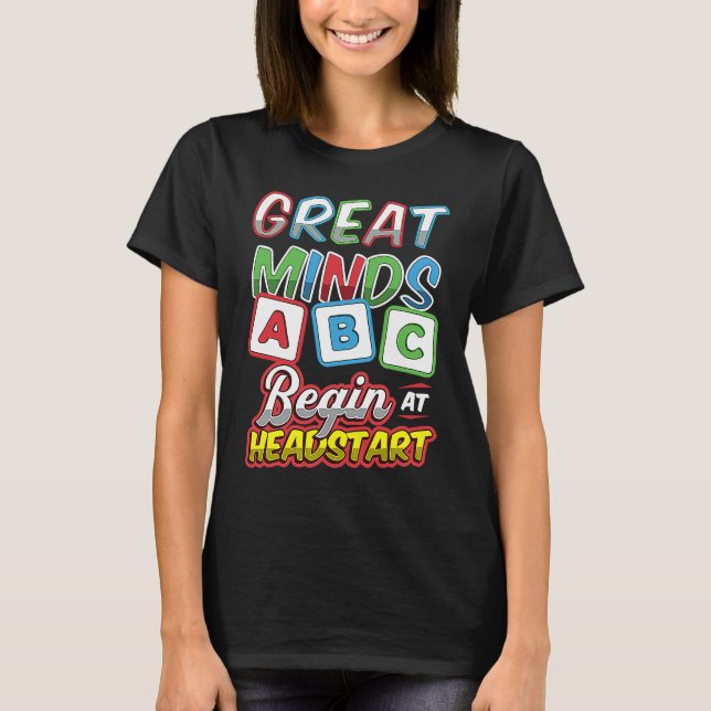 Camiseta Great Minds Begin At Headstart ABCD Teacher (Frente)