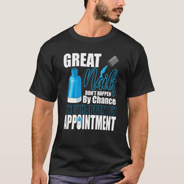 Camiseta Great Nails Appointment Chance Tech Manicurist Pol (Frente)