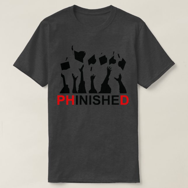 Camiseta Great Phinished Phd Funny Doctorate Graduation 7 (Frente do Design)