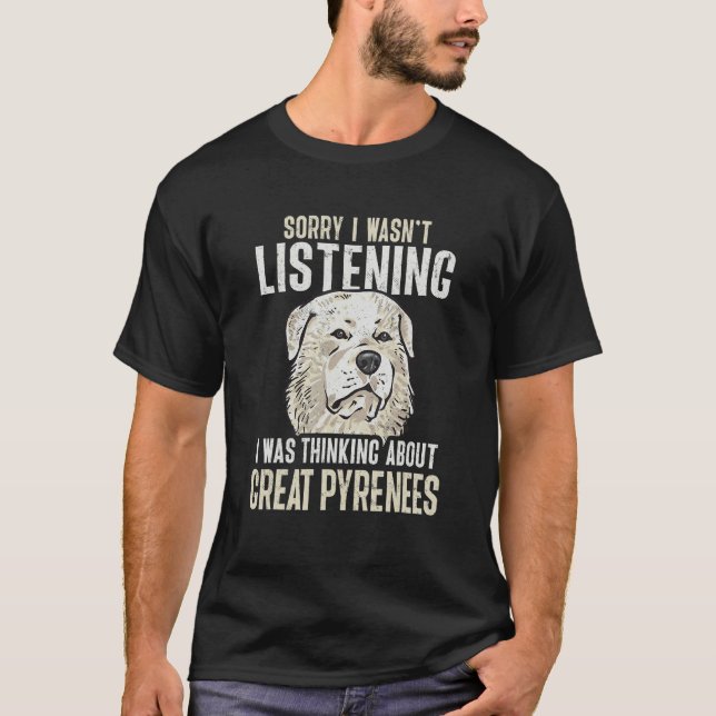 Camiseta Great Pyrenees Dog I Was Thinking About Great Pyre (Frente)