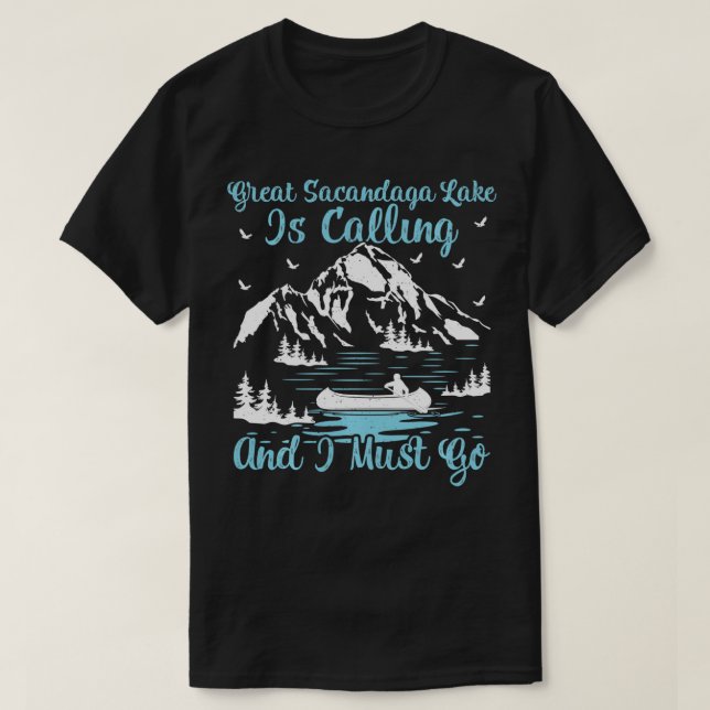 Camiseta Great Sacandaga Lake Is Calling And I Must Go  (Frente do Design)