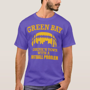 Camiseta Green Bay A Drinkn Town com um problema