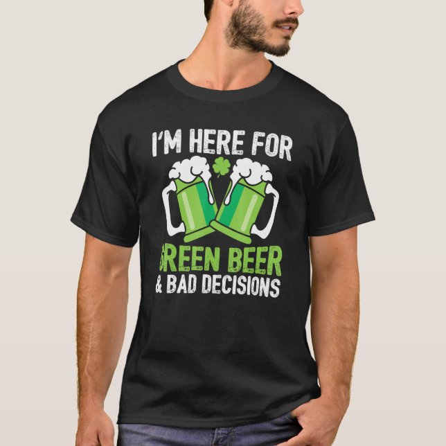 Camiseta Green Beer Bad Decisions Lucky Shamrock Happy Sain (Frente)
