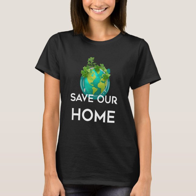 Camiseta Green Mother Earth Day Save Our Home 4 (Frente)