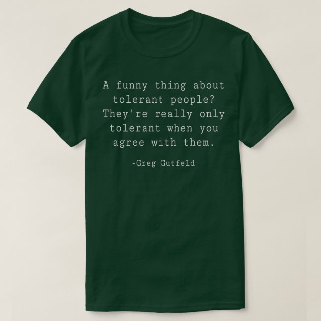 Camiseta Greg Gutfeld tolerant quote  (Frente do Design)