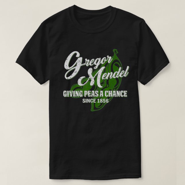 Camiseta Gregor Mendel dá à ervilha uma oportunidade de ciê (Frente do Design)