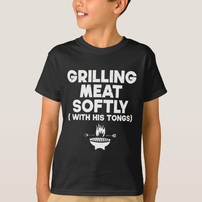 Camiseta Grelhando carne suavemente com sua pinça Bbq (Frente)
