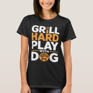 Camiseta Grelhe Duro Brinque Com Cachorro Amante De Churras