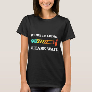 Camiseta Greve de Boliches Divertidas Carregando, Aguarde