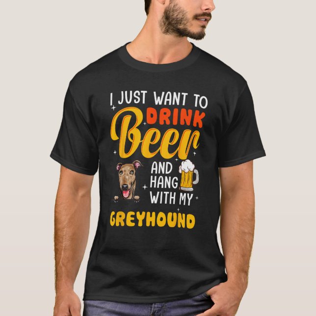 Camiseta Greyhound Dog Dad I Just Want To Drink Beer Father (Frente)