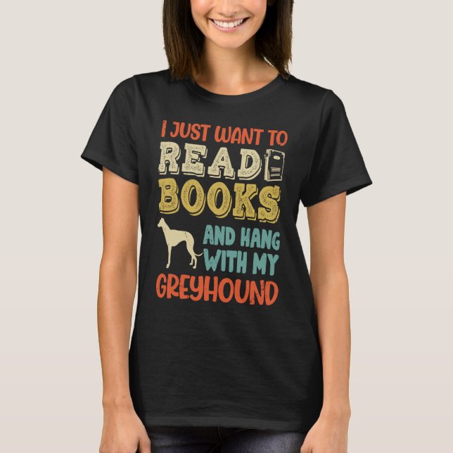 Camiseta Greyhound Mom I Just Want Read Books Hang Dog (Frente)