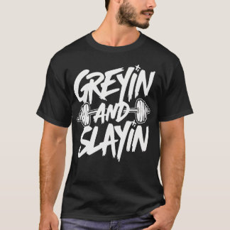 Camiseta Greyin And Slayin Motivational Gym Workout Weightl