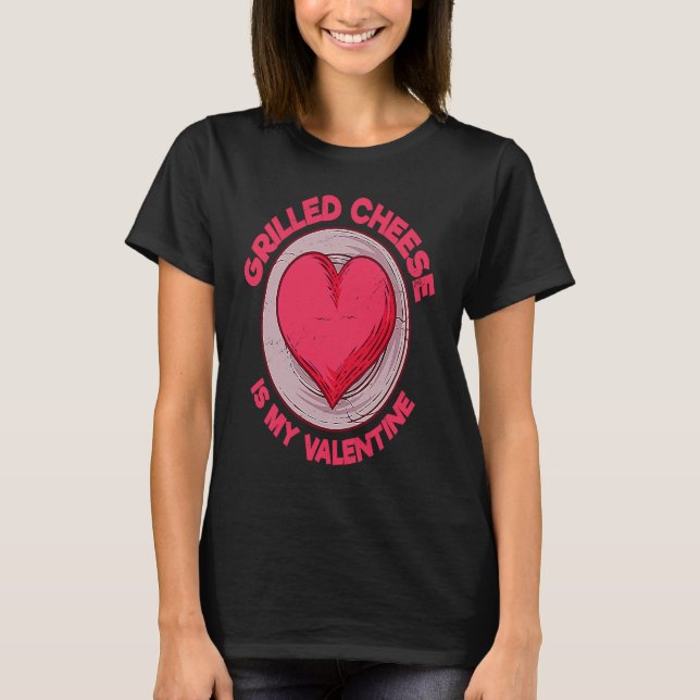 Camiseta Grilled Cheese Is My Valentine Toasted Cheese Sand (Frente)