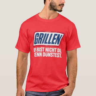CAMISETA GRILLEN DU BIST NICHT DU, WENN DÜNSTEST