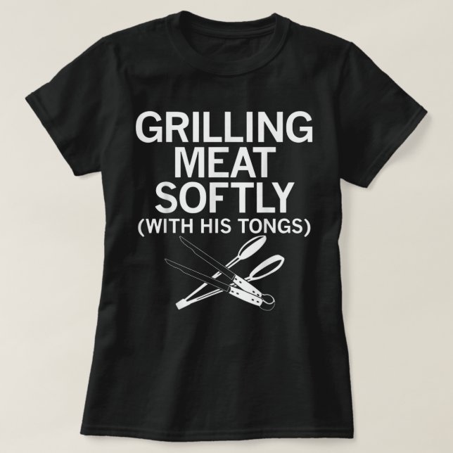 Camiseta Grilling Meat Softly With His Tongs Funny Grilling (Frente do Design)